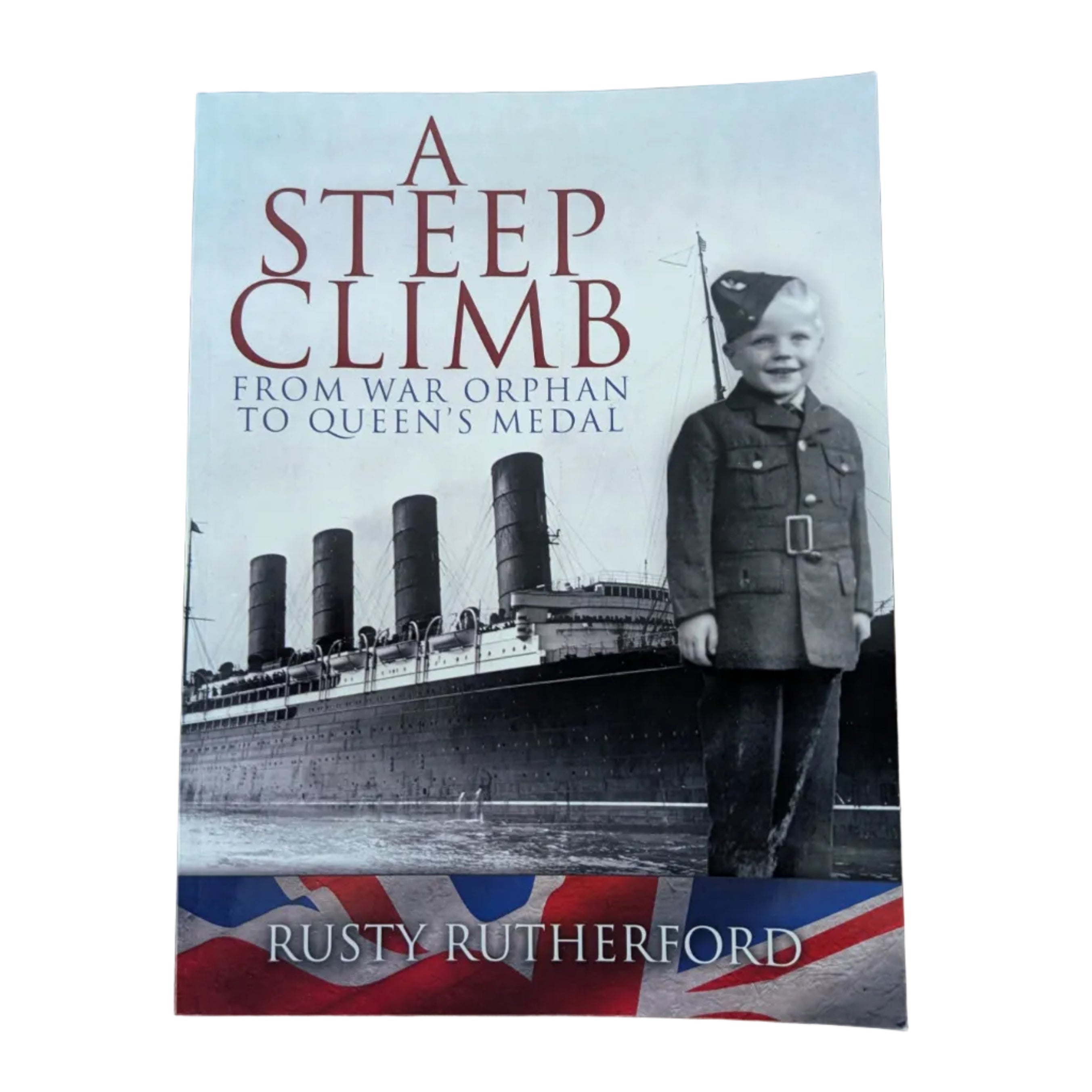 A Steep Climb: From War Orphan to Queen's Medal by Rusty Rutherford