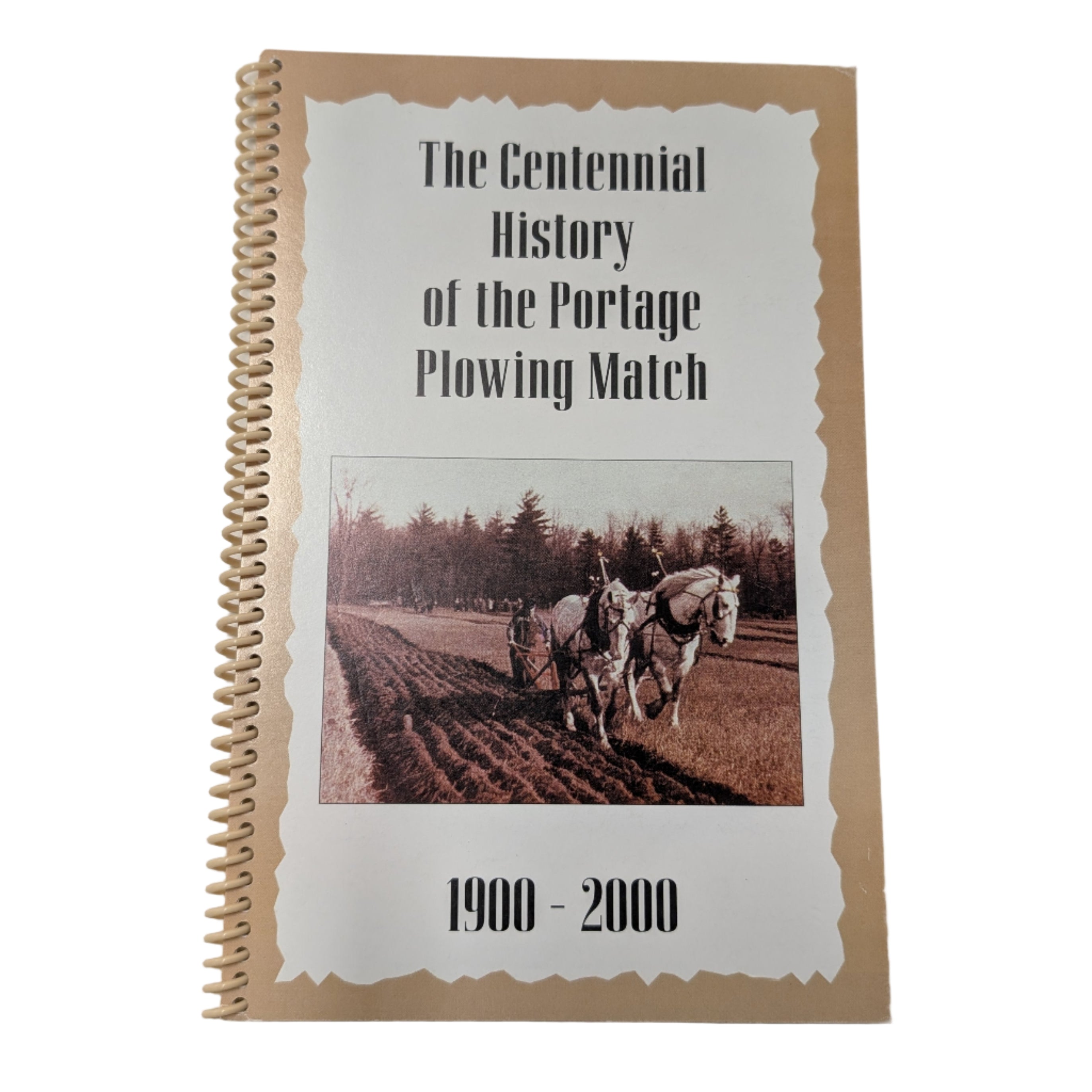 The Centennial History of the Portage Plowing Match 1900-2000