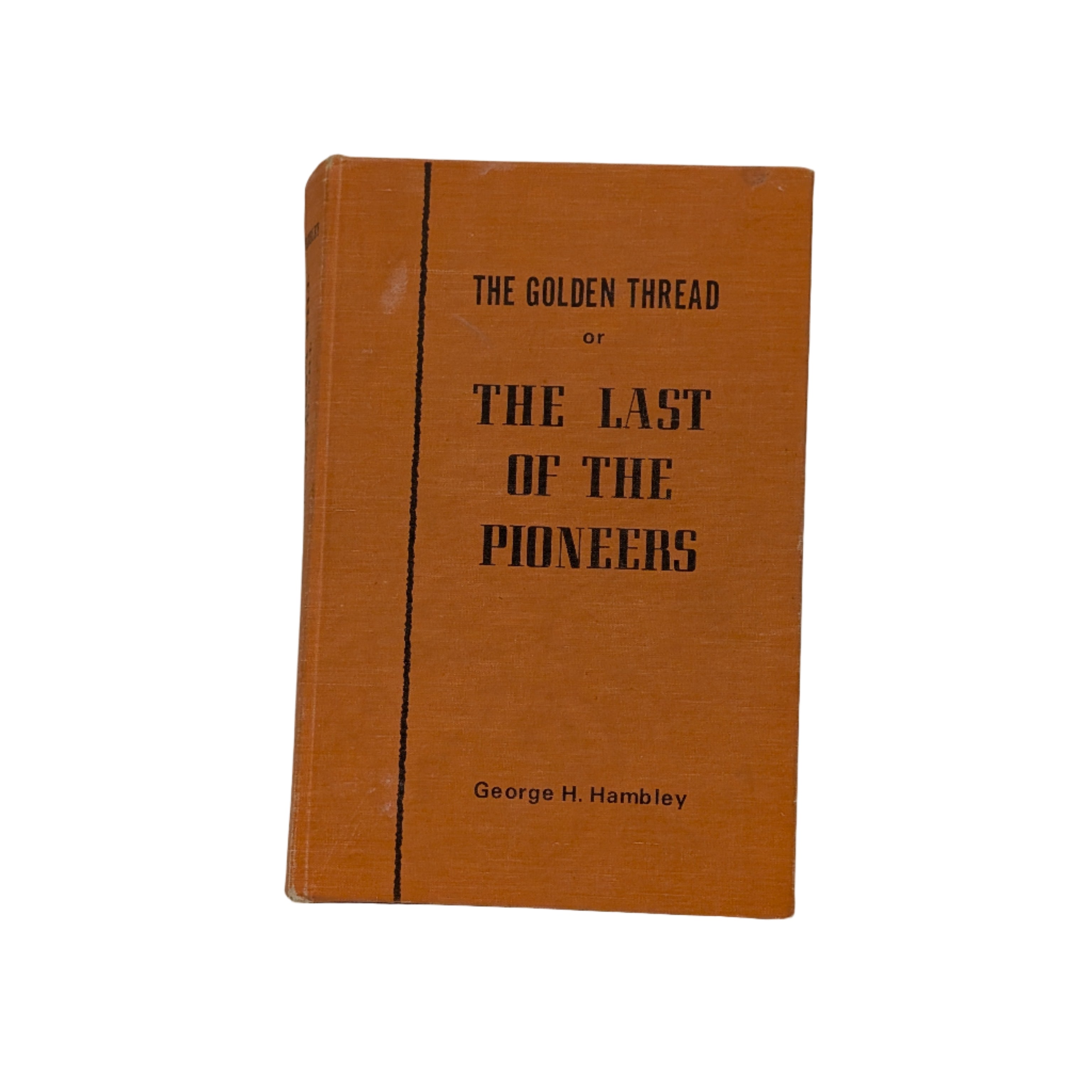 The Golden Thread or the Last of the Pioneers by Rev. George H. Hambley