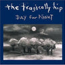 The Tragically Hip : Day for Night [CD]