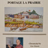 Our Story of historic Portage la Prairie by Les Green